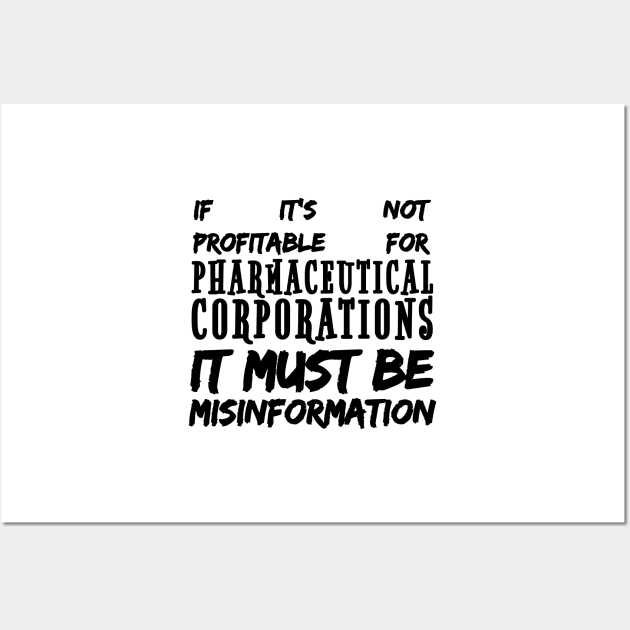 Misinformation Definition Funny - If It Isn't Profitable for Pharmaceutical Corporations Wall Art by BubbleMench